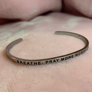 Breathe, Pray More Worry Less -Silver