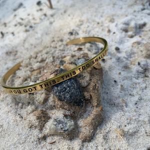 You got this, this too shall pass Mantra Cuff